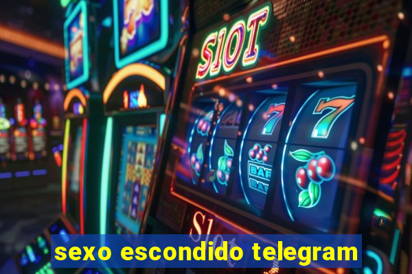 sexo escondido telegram